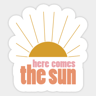 Here Comes the Sun 2 Sticker